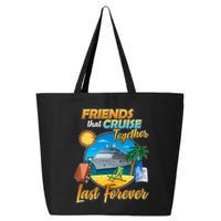Friends That Cruise Together Last Forever 25L Jumbo Tote