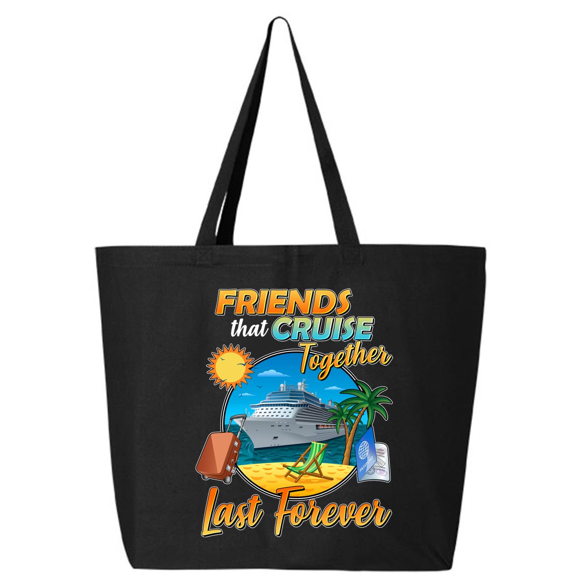 Friends That Cruise Together Last Forever 25L Jumbo Tote