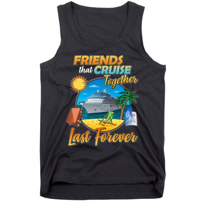 Friends That Cruise Together Last Forever Tank Top