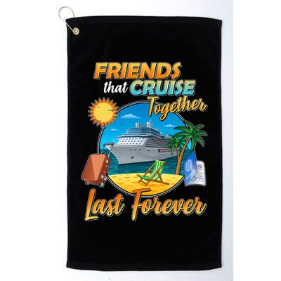 Friends That Cruise Together Last Forever Golf Towel