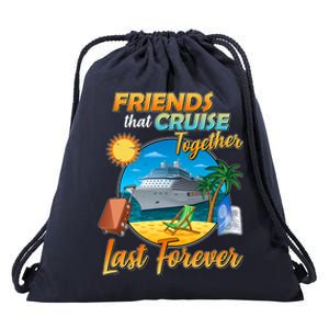 Friends That Cruise Together Last Forever Drawstring Bag