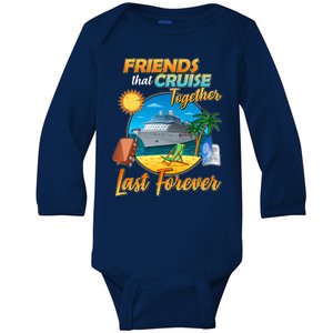 Friends That Cruise Together Last Forever Baby Long Sleeve Bodysuit