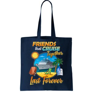 Friends That Cruise Together Last Forever Tote Bag