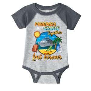 Friends That Cruise Together Last Forever Infant Baby Jersey Bodysuit