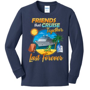 Friends That Cruise Together Last Forever Kids Long Sleeve Shirt