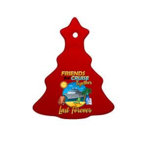 Friends That Cruise Together Last Forever Ceramic Tree Ornament