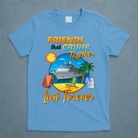 Friends That Cruise Together Last Forever T-Shirt