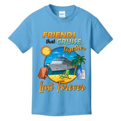 Friends That Cruise Together Last Forever Kids T-Shirt