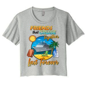 Friends That Cruise Together Last Forever Women's Crop Top Tee