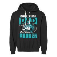 Full Time Dad Part Time Hooker - Funny Father's Day Fishing Garment-Dyed Fleece Hoodie