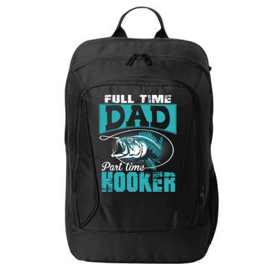 Full Time Dad Part Time Hooker - Funny Father's Day Fishing City Backpack