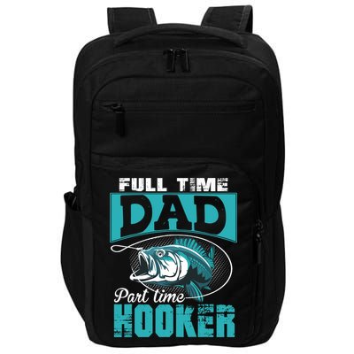 Full Time Dad Part Time Hooker - Funny Father's Day Fishing Impact Tech Backpack