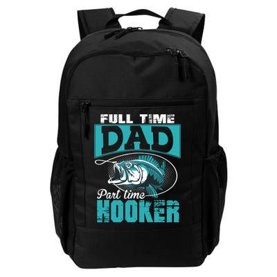Full Time Dad Part Time Hooker - Funny Father's Day Fishing Backpack