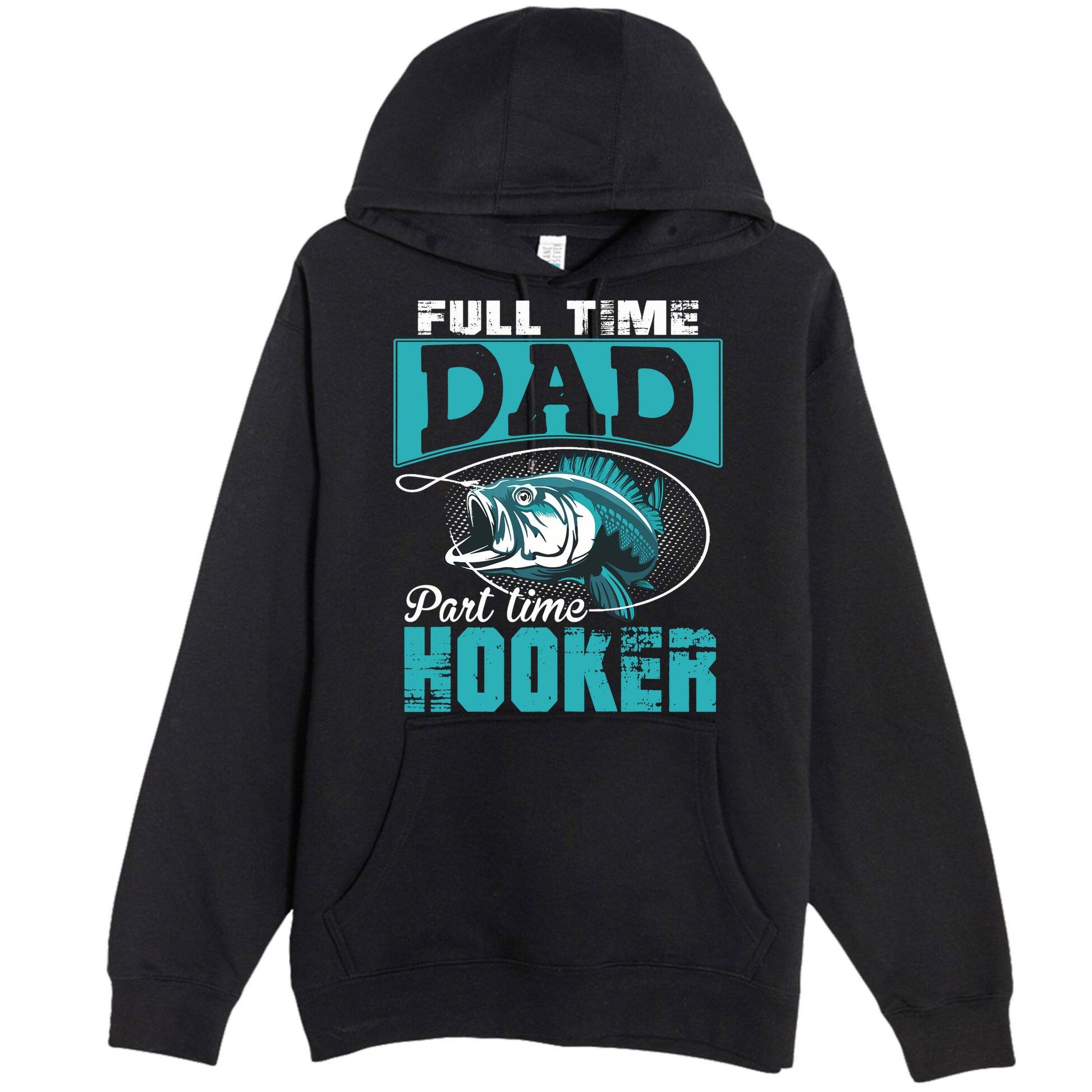 Full Time Dad Part Time Hooker - Funny Father's Day Fishing Premium Pullover Hoodie