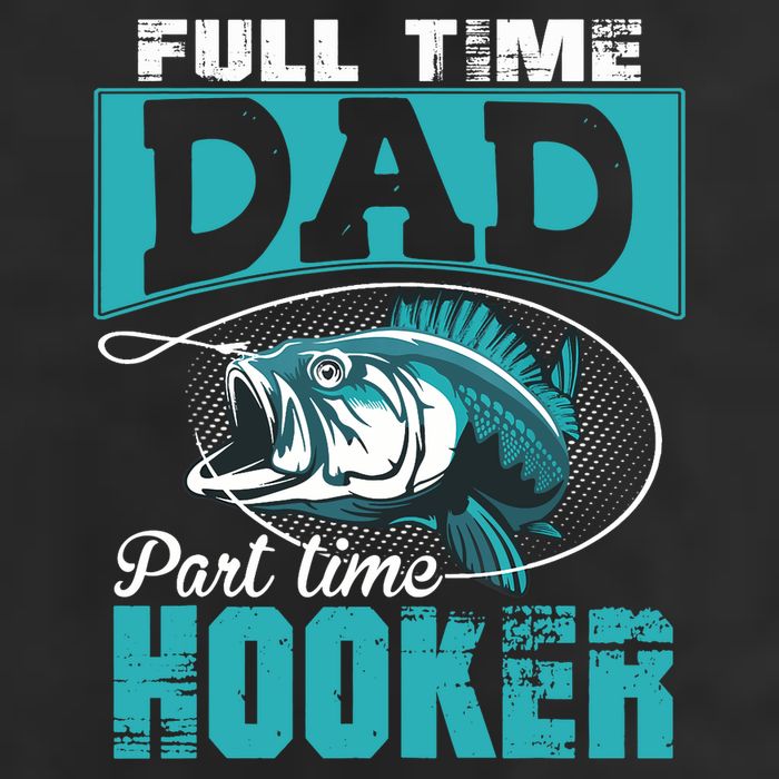 Full Time Dad Part Time Hooker - Funny Father's Day Fishing Premium Pullover Hoodie