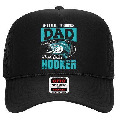 Full Time Dad Part Time Hooker - Funny Father's Day Fishing Trucker Hat