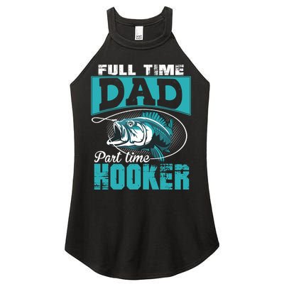 Full Time Dad Part Time Hooker - Funny Father's Day Fishing Women's Perfect Tri Rocker Tank