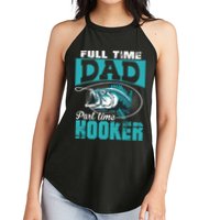 Full Time Dad Part Time Hooker - Funny Father's Day Fishing Women's Perfect Tri Rocker Tank