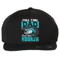 Full Time Dad Part Time Hooker - Funny Father's Day Fishing Wool Snapback Cap