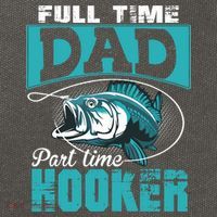 Full Time Dad Part Time Hooker - Funny Father's Day Fishing Cotton Canvas Backpack