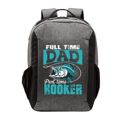 Full Time Dad Part Time Hooker - Funny Father's Day Fishing Vector Backpack