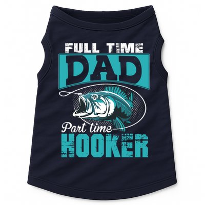 Full Time Dad Part Time Hooker - Funny Father's Day Fishing Doggie Tank