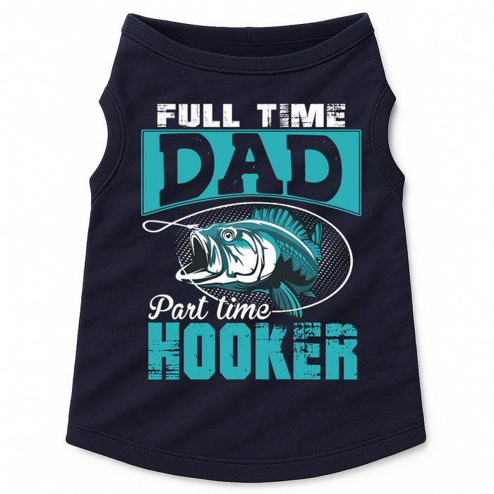Full Time Dad Part Time Hooker - Funny Father's Day Fishing Doggie Tank