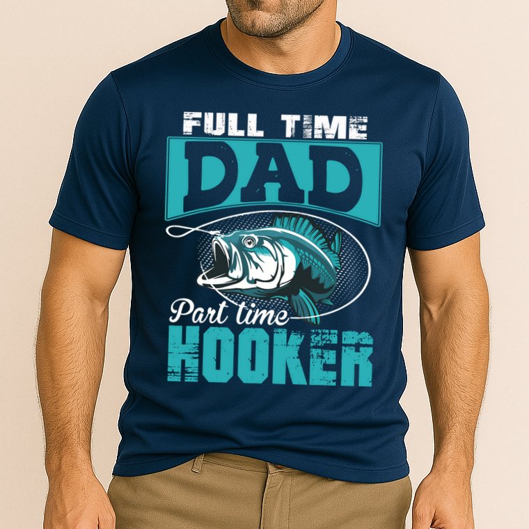 Full Time Dad Part Time Hooker - Funny Father's Day Fishing Performance Shirt