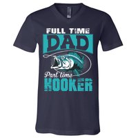 Full Time Dad Part Time Hooker - Funny Father's Day Fishing V-Neck T-Shirt