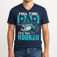Full Time Dad Part Time Hooker - Funny Father's Day Fishing V-Neck T-Shirt