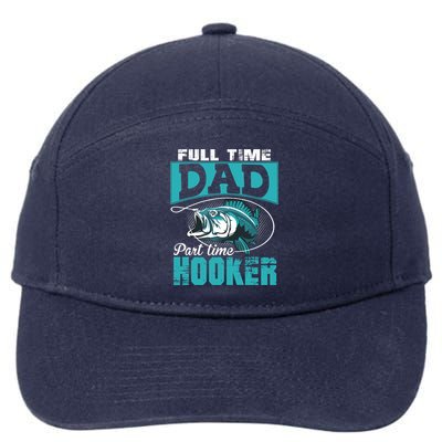 Full Time Dad Part Time Hooker - Funny Father's Day Fishing 7-Panel Snapback Hat