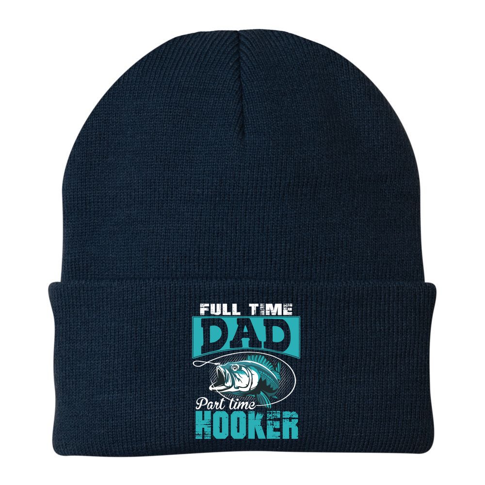 Full Time Dad Part Time Hooker - Funny Father's Day Fishing Beanie