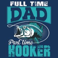 Full Time Dad Part Time Hooker - Funny Father's Day Fishing Drawstring Bag