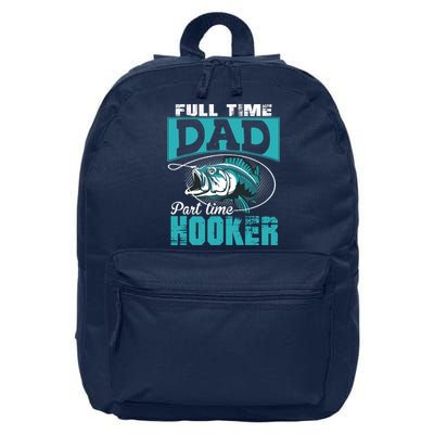 Full Time Dad Part Time Hooker - Funny Father's Day Fishing 16 in Basic Backpack