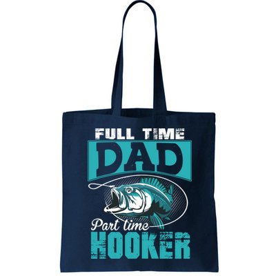 Full Time Dad Part Time Hooker - Funny Father's Day Fishing Bag