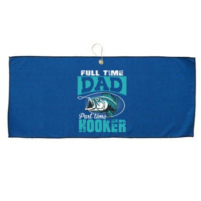 Full Time Dad Part Time Hooker - Funny Father's Day Fishing Large Microfiber Waffle Golf Towel