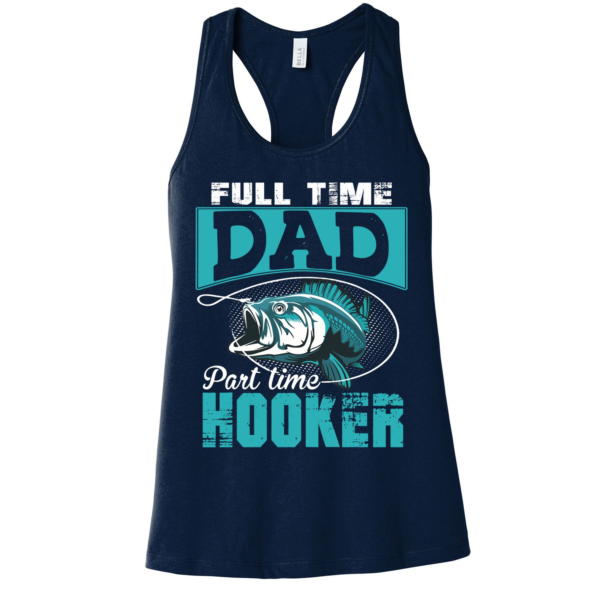 Full Time Dad Part Time Hooker - Funny Father's Day Fishing Womens Tank Top