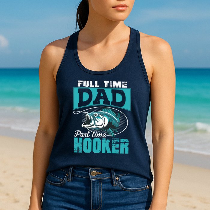 Full Time Dad Part Time Hooker - Funny Father's Day Fishing Womens Tank Top