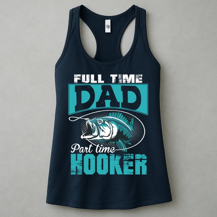 Full Time Dad Part Time Hooker - Funny Father's Day Fishing Womens Tank Top