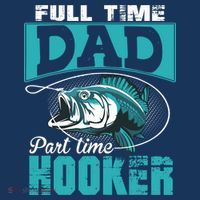 Full Time Dad Part Time Hooker - Funny Father's Day Fishing Pom Pom 12in Knit Beanie