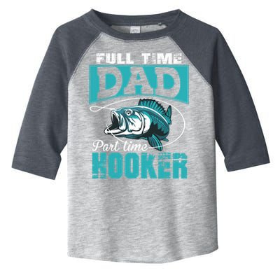 Full Time Dad Part Time Hooker - Funny Father's Day Fishing Toddler Fine Jersey T-Shirt