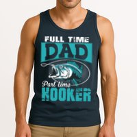 Full Time Dad Part Time Hooker - Funny Father's Day Fishing Tank Top