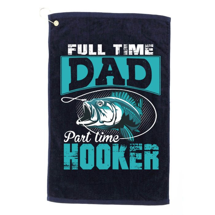 Full Time Dad Part Time Hooker - Funny Father's Day Fishing Golf Towel