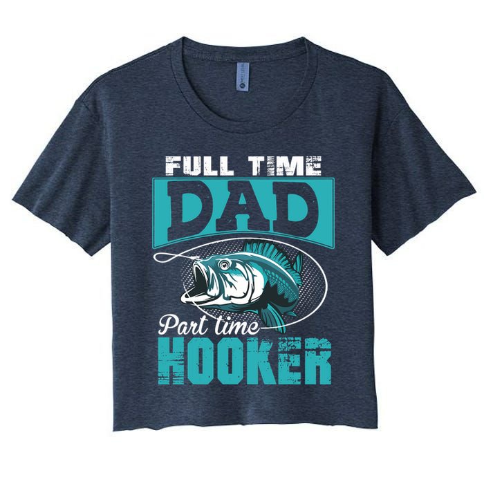 Full Time Dad Part Time Hooker - Funny Father's Day Fishing Crop Top