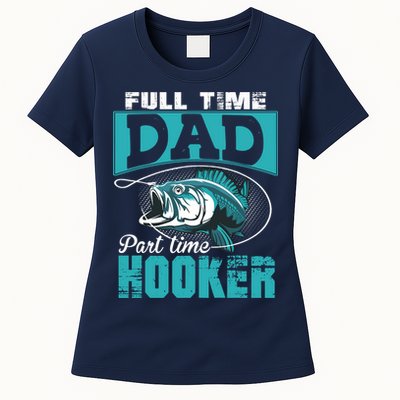 Full Time Dad Part Time Hooker - Funny Father's Day Fishing Womens T-Shirt
