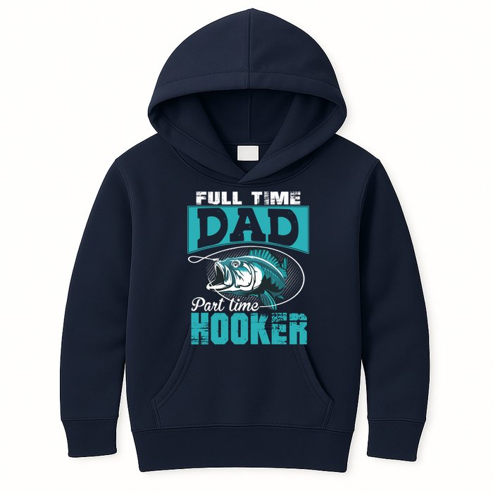 Full Time Dad Part Time Hooker - Funny Father's Day Fishing Kids Hoodie