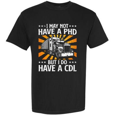 Funny Trucker Design For Wo CDL Truck Driver Trucking Garment-Dyed Heavyweight T-Shirt