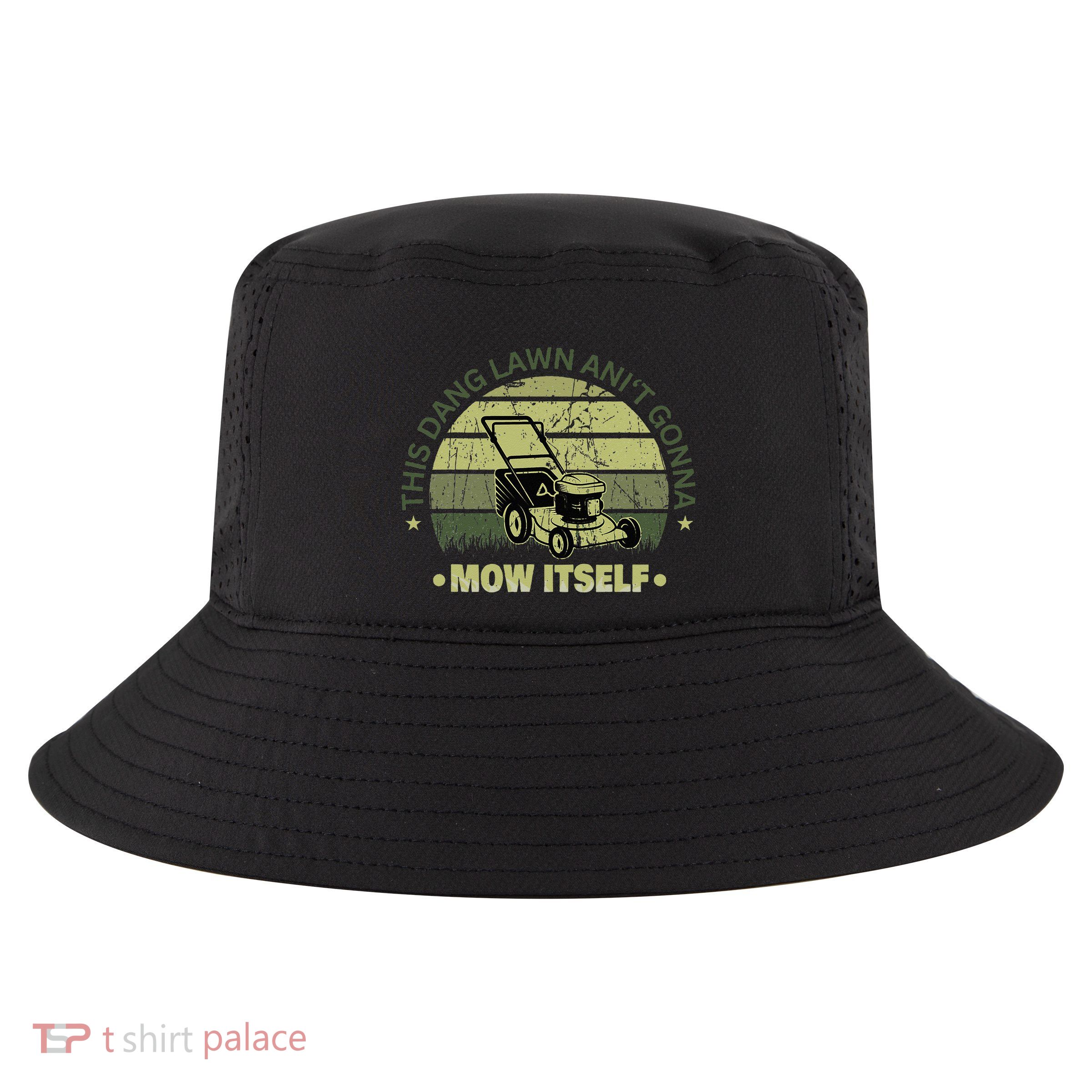 Funny This Dang Lawn Aint Gonna Mow Itself Grass Cutting Cool Comfort Performance Bucket Hat