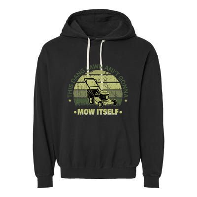 Funny This Dang Lawn Aint Gonna Mow Itself Grass Cutting Garment-Dyed Fleece Hoodie