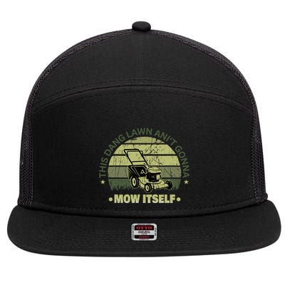Funny This Dang Lawn Aint Gonna Mow Itself Grass Cutting 7 Panel Mesh Trucker Snapback Hat